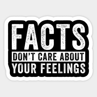 Facts Don't Care About Your Feelings Sticker